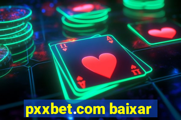 pxxbet.com baixar